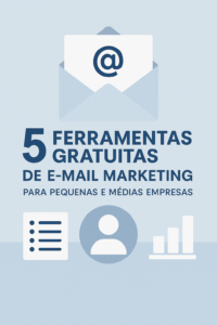 Leia mais sobre o artigo 5 Ferramentas Gratuitas de E-mail Marketing para Pequenas e Médias Empresas